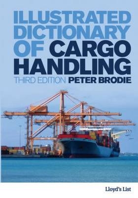 Illustrated Dictionary of Cargo Handling - Peter Brodie