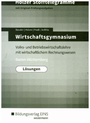 Holzer Stofftelegramme Baden-Württemberg / Holzer Stofftelegramme Baden-Württemberg – Wirtschaftsgymnasium - Volker Holzer, Markus Bauder, Thomas Paaß, Christian Seifritz