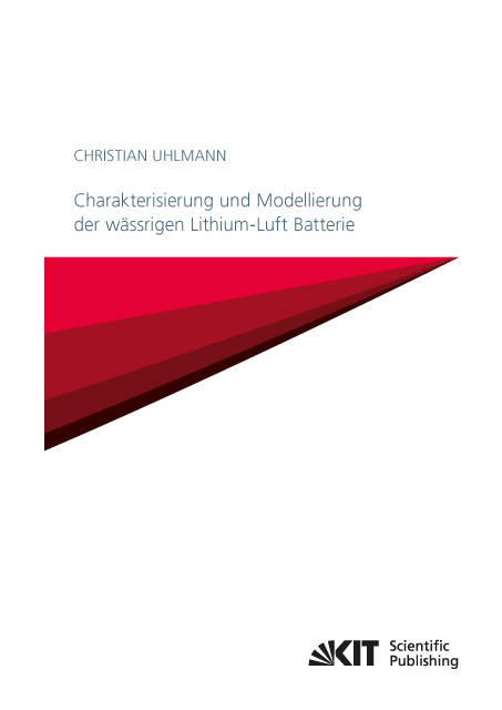 Charakterisierung und Modellierung der wässrigen Lithium-Luft Batterie - Christian Uhlmann