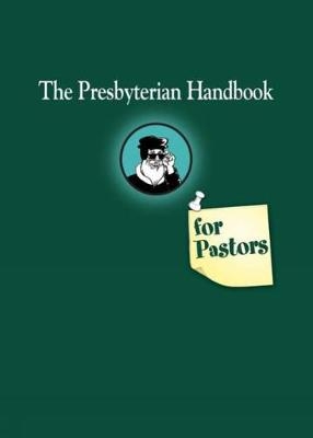 The Presbyterian Handbook for Pastors -  Geneva Press