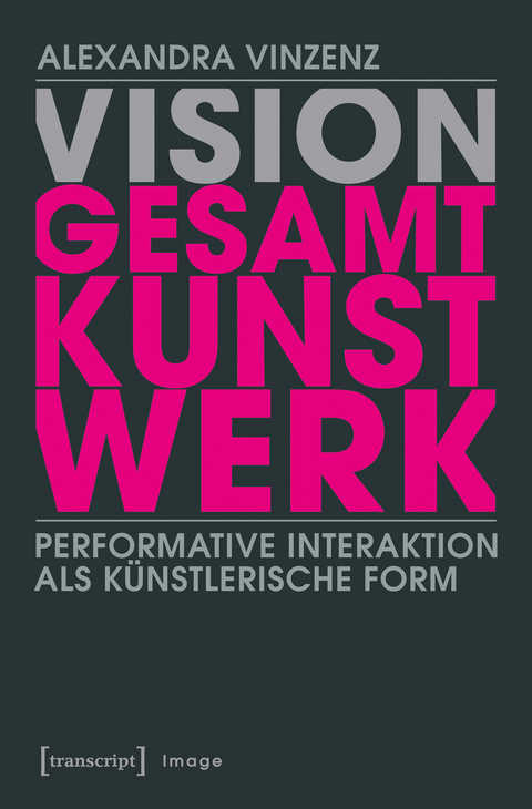 Vision ›Gesamtkunstwerk‹ - Alexandra Vinzenz