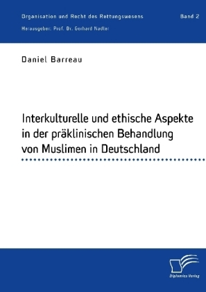 Interkulturelle und ethische Aspekte in der präklinischen Behandlung von Muslimen in Deutschland - Daniel Barreau