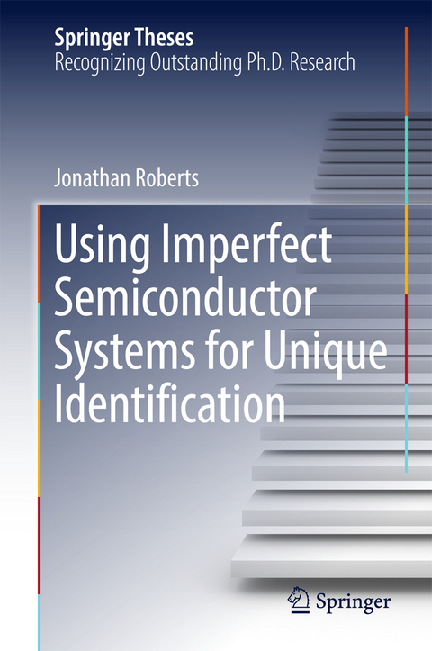 Using Imperfect Semiconductor Systems for Unique Identification - Jonathan Roberts