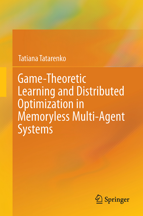 Game-Theoretic Learning and Distributed Optimization in Memoryless Multi-Agent Systems - Tatiana Tatarenko