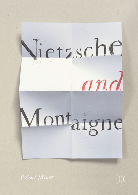 Nietzsche and Montaigne - Robert Miner
