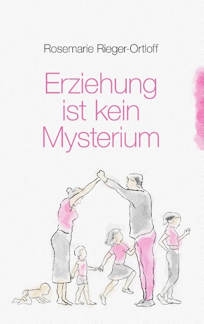 Erziehung ist kein Mysterium - Rosemarie Rieger-Ortloff