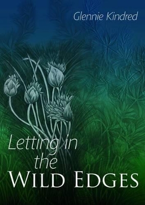 Letting in the Wild Edges - Glennie Kindred