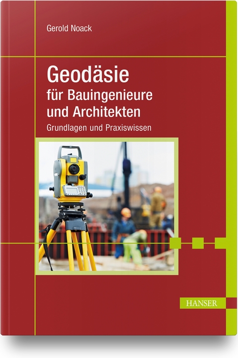 Geodäsie für Bauingenieure und Architekten - Gerold Noack