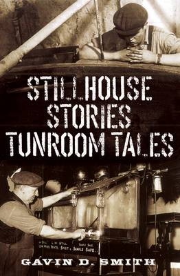 Stillhouse Stories Tunroom Tales - Gavin D. Smith