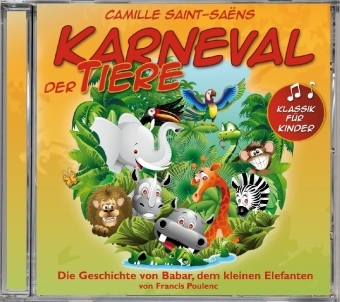Karneval der Tiere / Die Geschichte von Babar, dem kleinen Elefanten, 1 Audio-CD - Camille Saint-Saëns, Francis Poulenc