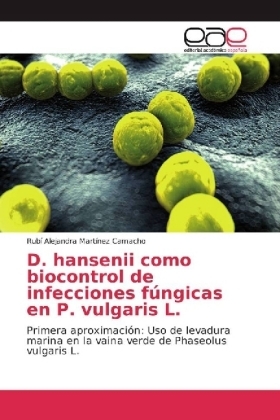 D. hansenii como biocontrol de infecciones fÃºngicas en P. vulgaris L - RubÃ­ Alejandra MartÃ­nez Camacho