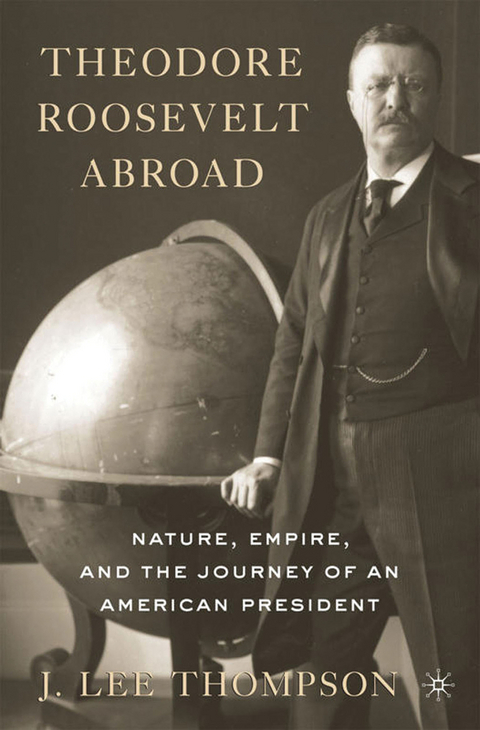 Theodore Roosevelt Abroad - J. Lee Thompson