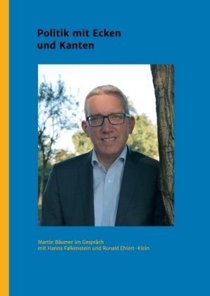 Martin BÃ¤umer Â¿ Politik mit Ecken und Kanten - Ronald Ehlert-Klein, Hanna Falkenstein