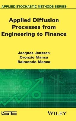 Applied Diffusion Processes from Engineering to Finance - Jacques Janssen, Oronzio Manca, Raimondo Manca