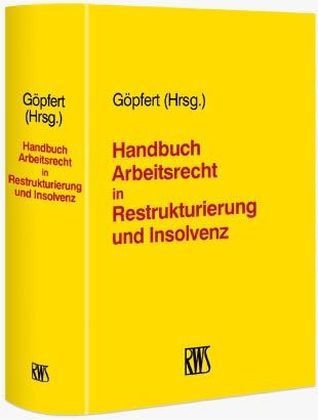 Handbuch Arbeitsrecht in Restrukturierung und Insolvenz - 