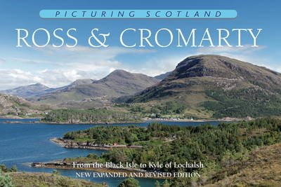 Ross & Cromarty: Picturing Scotland - Colin Nutt