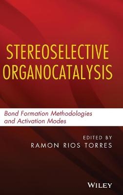 Stereoselective Organocatalysis - Ramon Rios Torres