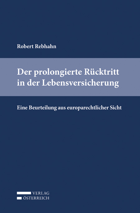 Der prolongierte Rücktritt in der Lebensversicherung - Robert Rebhahn