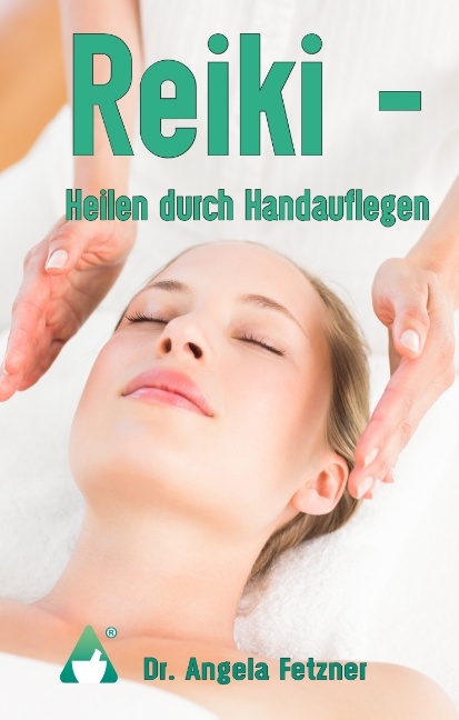 Reiki - Heilen durch Handauflegen - Angela Fetzner