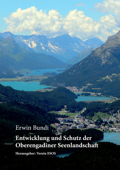 Entwicklung und Schutz der Oberengadiner Seenlandschaft - Erwin Bundi