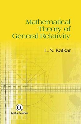 Mathematical Theory of General Relativity - L.N. Katkar