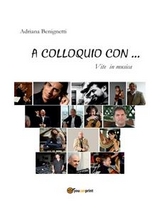 A colloquio con... vite in musica - Adriana Benignetti