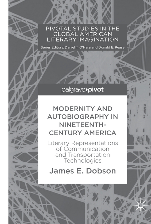 Modernity and Autobiography in Nineteenth-Century America - James E. Dobson