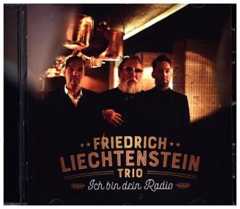 Ich bin Dein Radio, 1 Audio-CD -  Friedrich Liechtenstein Trio