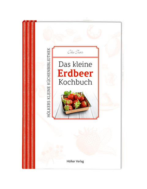 Das kleine Erdbeer-Kochbuch - Oda Tietz