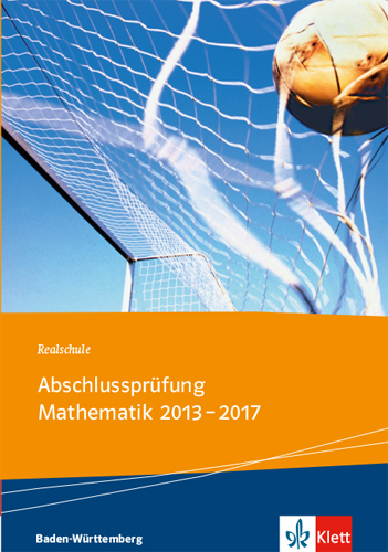 Realschule Abschlussprüfung Mathematik 2013 - 2017