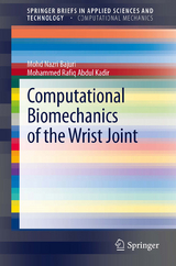 Computational Biomechanics of the Wrist Joint - Mohd Nazri Bajuri, Mohammed Rafiq Abdul Kadir