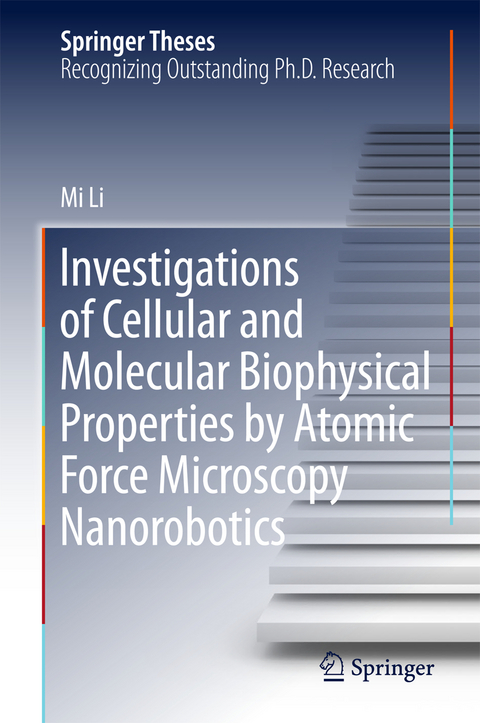 Investigations of Cellular and Molecular Biophysical Properties by Atomic Force Microscopy Nanorobotics - Mi Li