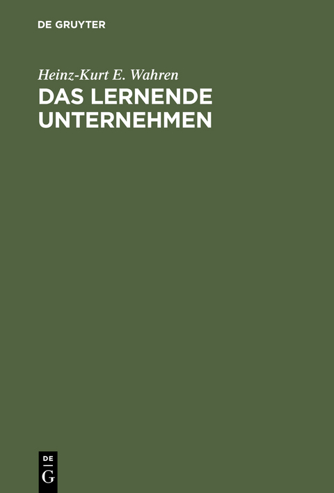 Das lernende Unternehmen - Heinz-Kurt E. Wahren