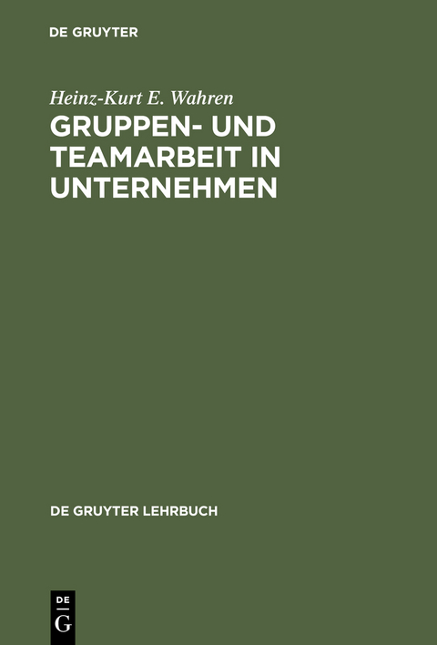 Gruppen- und Teamarbeit in Unternehmen - Heinz-Kurt E. Wahren