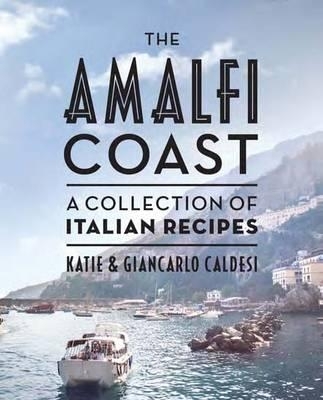 The Amalfi Coast - Katie Caldesi, Giancarlo Caldesi