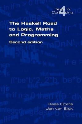 The Haskell Road to Logic, Maths and Programming. Second Edition - Kees Doets, van Jan Eijck