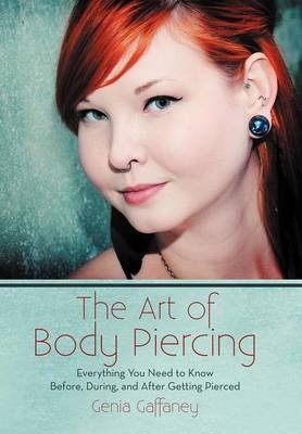 The Art of Body Piercing - Genia Gaffaney