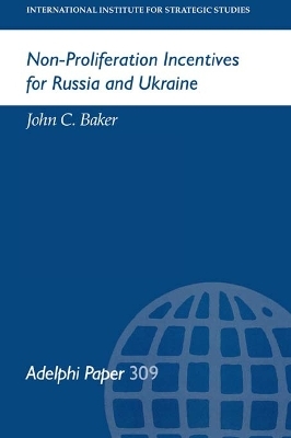 Non-Proliferation Incentives for Russia and Ukraine - John C Baker