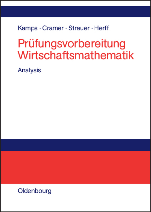 Prüfungsvorbereitung Wirtschaftsmathematik - Udo Kamps, Erhard Cramer, Dorothea Strauer, Wolfgang Herff
