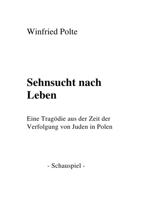 Sehnsucht nach Leben. Die Verfolgung von Juden in Polen - Winfried Polte