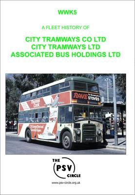 A Fleet History of City Tramways Co Ltd, City Tramways Ltd, Associated Bus Holdings Ltd -  The PSV Circle Publications Team