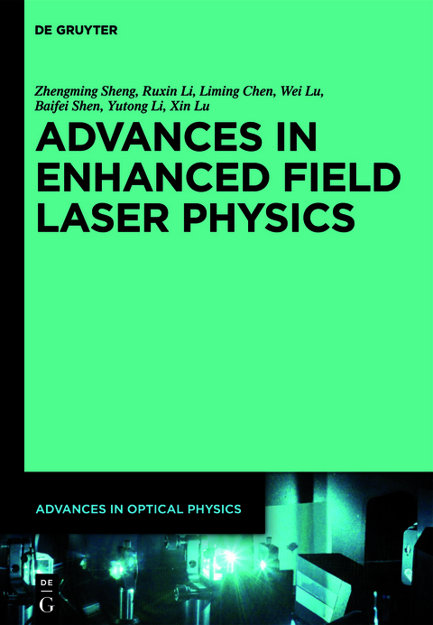 Advances in Optical Physics / Advances in High Field Laser Physics - Zhengming Sheng, Ruxin Li, Liming Chen, Wei Lu, Baifei Shen, Yutong Li, Xin Lu, Zhinan Zeng, Tingting Xi