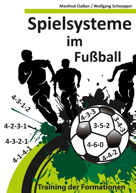 Spielsysteme im Fußball - Manfred Claßen, Wolfgang Schnepper