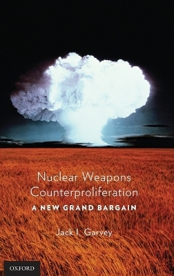 Nuclear Weapons Counterproliferation - Jack Garvey