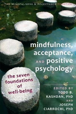 Mindfulness, Acceptance and Positive Psychology - Joseph Ciarrochi