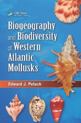 Biogeography and Biodiversity of Western Atlantic Mollusks - Edward J. Petuch