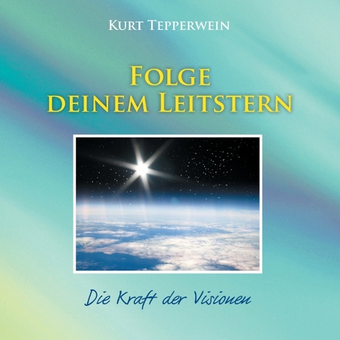 Folge deinem Leitstern - Kurt Tepperwein