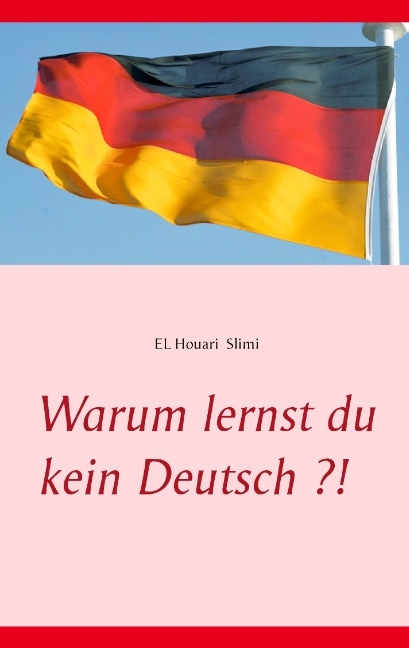 Warum lernst du kein Deutsch ?! - El houari Slimi