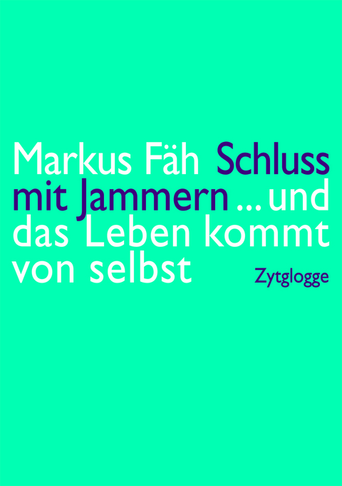 Schluss mit Jammern - Markus Fäh