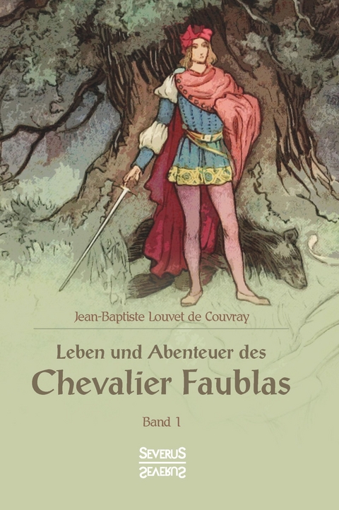 Leben und Abenteuer des Chevalier Faublas - Jean Baptiste Louvet de Couvray